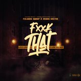 Fuck That (feat. FieldBoy Swoop)