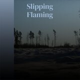 Slipping Flaming