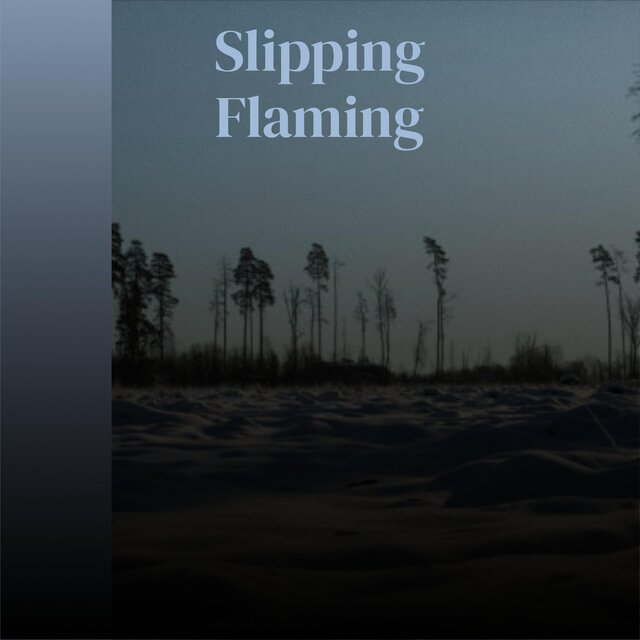 Slipping Flaming