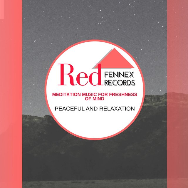 Meditation Music For Freshness Of Mind - Peaceful And Relaxation