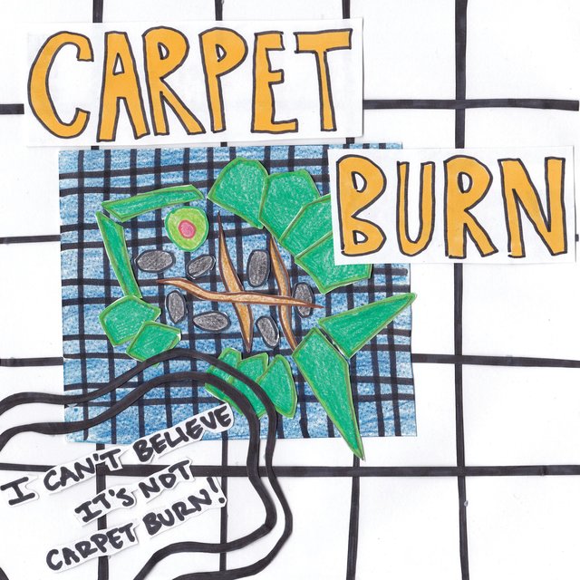 I Can't Believe It's Not Carpet Burn