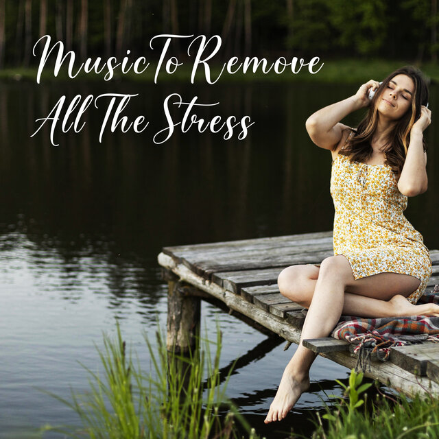Music To Remove All The Stress