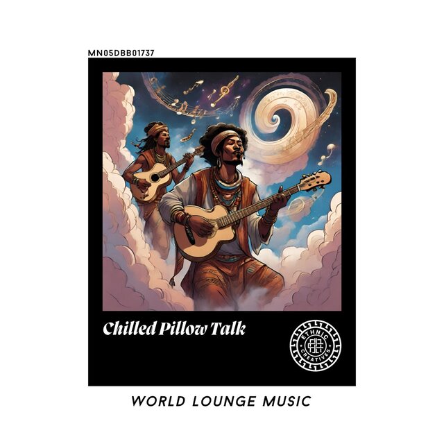 Chilled Pillow Talk: World Lounge Music
