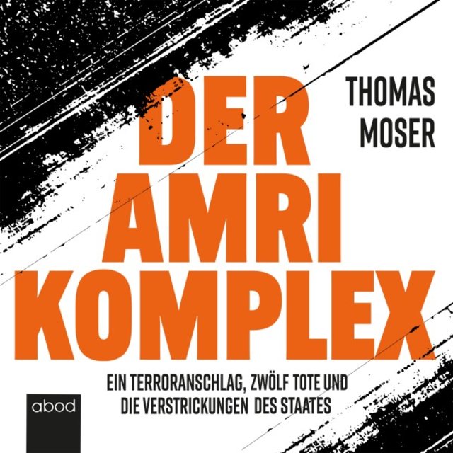 Der Amri-Komplex (Ein Terroranschlag, zwölf Tote und die Verstrickungen des Staates)