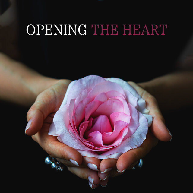 Opening The Heart: Natural Harmonic Peace Of Senses, Zen Relaxation
