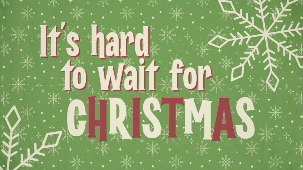 Hard To Wait For Christmas