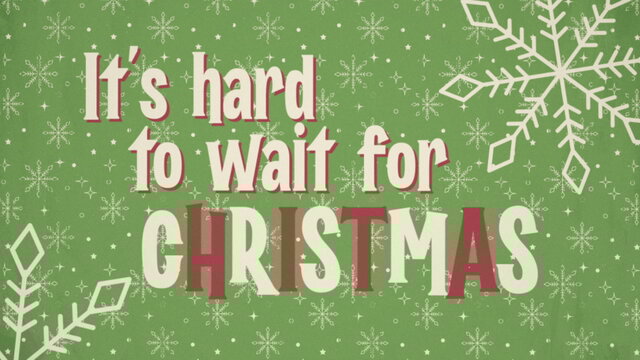 Hard To Wait For Christmas
