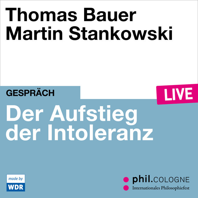 Der Aufstieg der Intoleranz - phil.COLOGNE live (Ungekürzt)