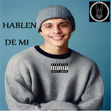 HABLEN DE MI