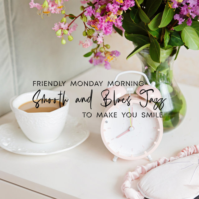 Friendly Monday Morning: Smooth and Blues Jazz to Make You Smile