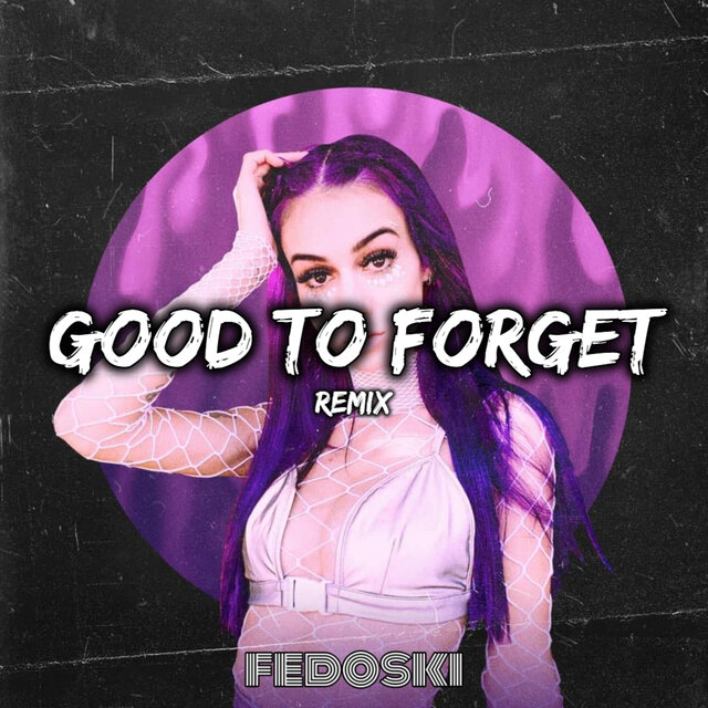 Good To Forget (Remix)