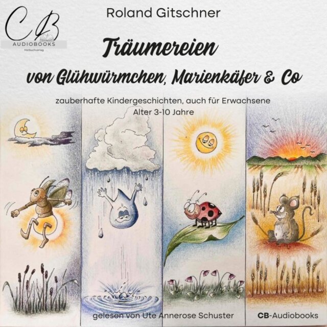 Träumereien von Glühwürmchen, Marienkäfer & Co (Zauberhafte Kindergeschichten, auch für Erwachsene)