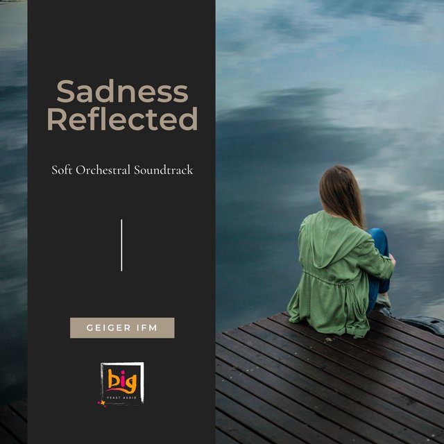Sadness Reflected (Soft Orchestral Soundtrack)