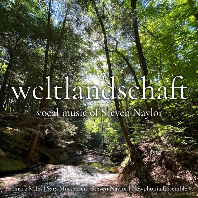 weltlandschaft: Vocal music of Steven Naylor