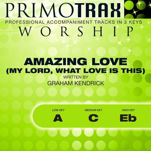 Amazing Love (My Lord, What Love Is This) [Worship Primotrax] [Performance Tracks] - EP