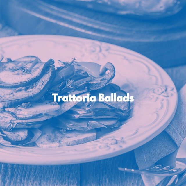 Trattoria Ballads