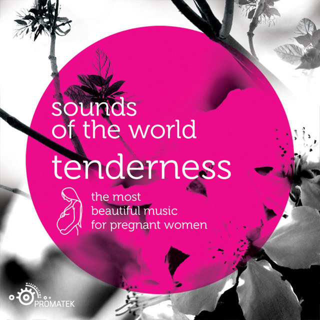 Sounds of the World: Tenderness. The most beautiful music for pregnant women