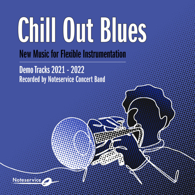 Chill Out Blues - New Music for Flexible Instrumentation - Demo Tracks 2021-2022