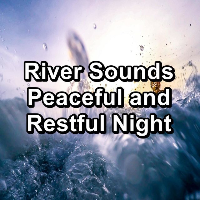 River Sounds Peaceful and Restful Night