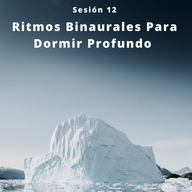 Binaural, Ritmos Binaurales Para Dormir Profundo Sesión  12