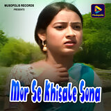 Mor Se Khisale Sona
