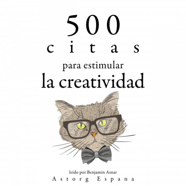 500 Citas para Estimular la Creatividad (Colección las Mejores Citas)