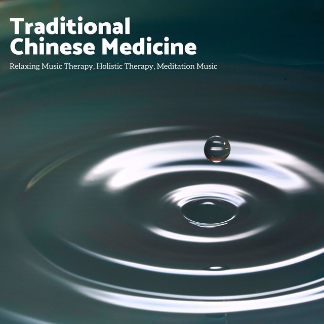 Traditional Chinese Medicine: Relaxing Music Therapy, Holistic Therapy, Meditation Music