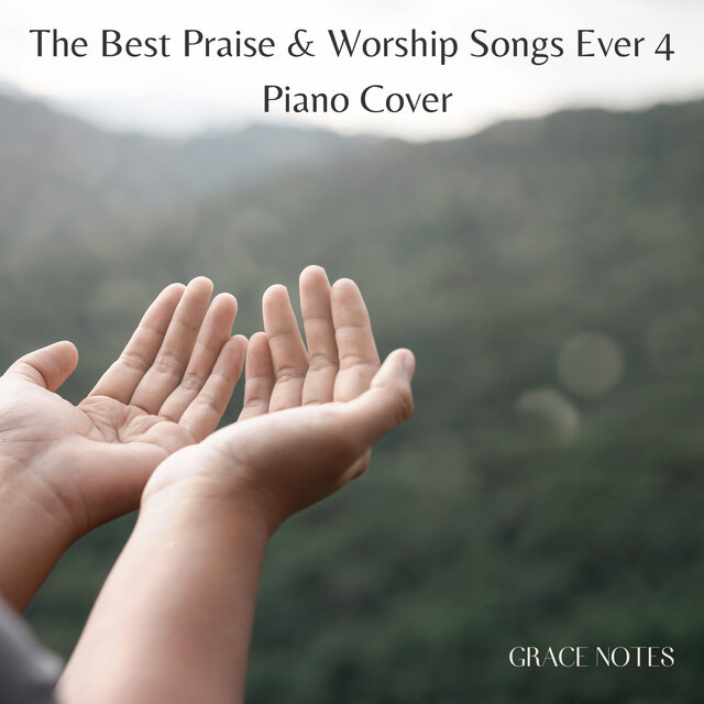 The Best Praise & Worship Songs Ever 4 (Piano Cover)