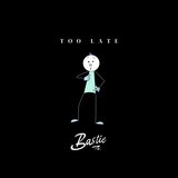 Too Late