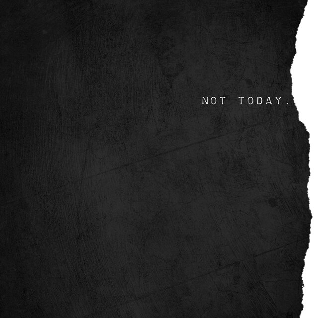 Not Today