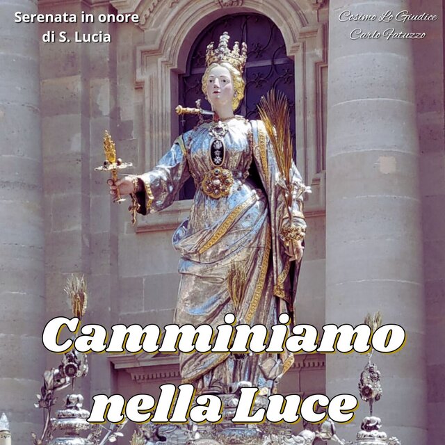 Camminiamo nella Luce (Serenata in onore di s. Lucia)