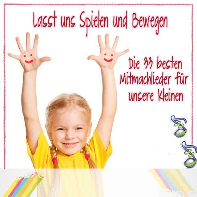 Lasst uns Spielen und Bewegen - Die 33 besten Mitmachlieder für unsere Kleinen