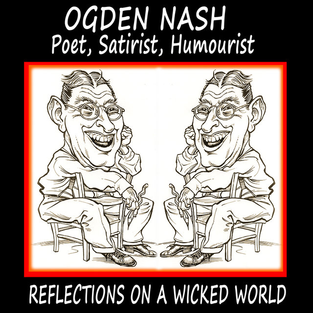 Poet, Satirist, Humourist: Ogden Nash Reflections on a Wicked World