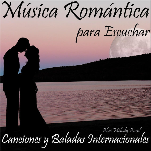 Música Romántica para Escuchar: Canciones y Baladas Internacionales