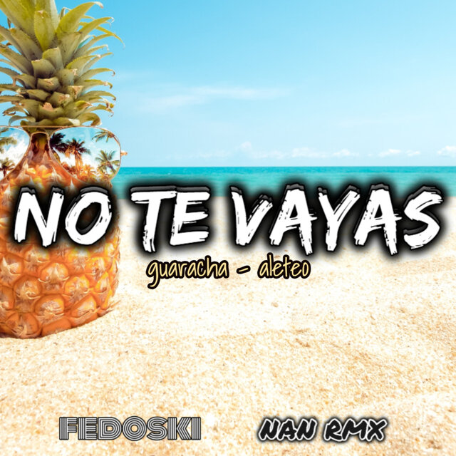 No Te Vayas (Guaracha Aleteo)