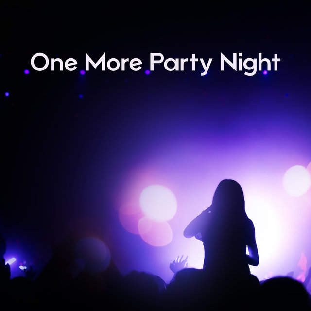 One More Party Night – EDM Compilation from Ibiza Island for Total Party Madness