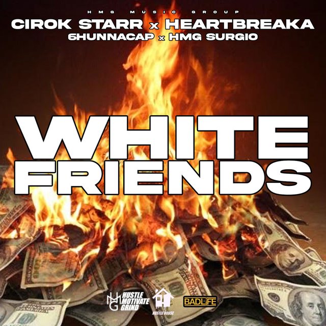 White Friends (feat. Heartbreaka, 6hunnacap & HMG Surgio)