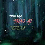 Tình Này Trao Ai