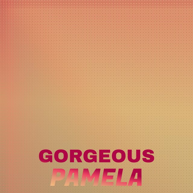 Gorgeous Pamela