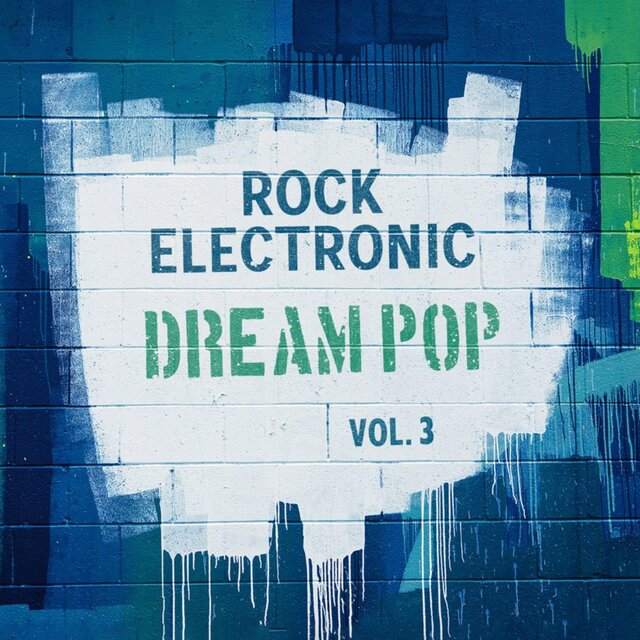 Rock Electronic: Dream Pop, Vol. 3
