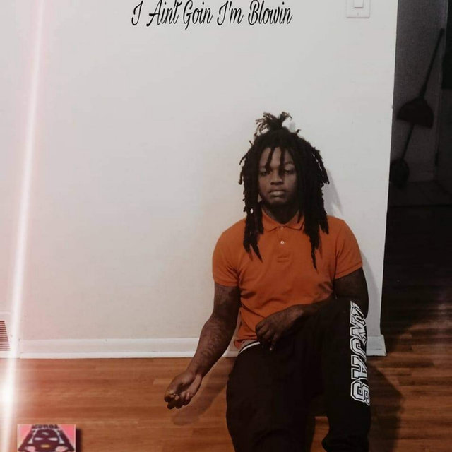 I Ain't Goin I'm Blowin