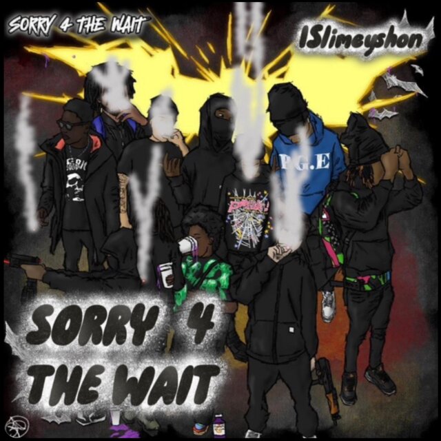 SORRY 4 THE WAIT