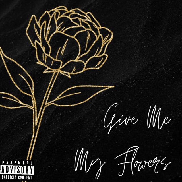 Give Me My Flowers