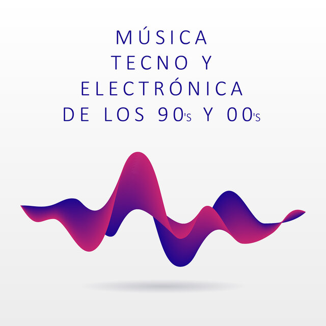 Música Tecno y Electrónica de los 90'S y 00'S: Las Mejores Canciones Electrónicas y Techno