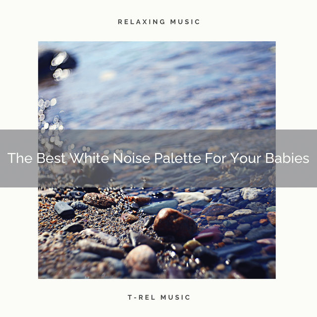 The Best White Noise Palette For Your Babies