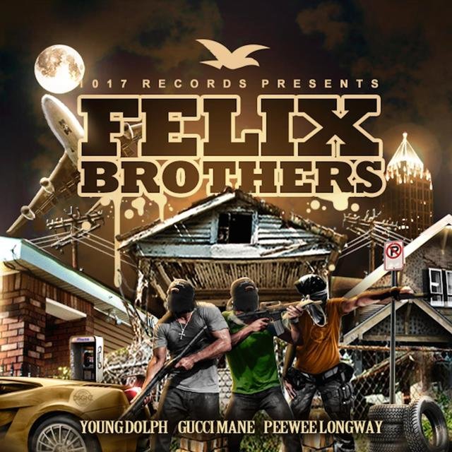 Cover art for album Felix Brothers by Gucci Mane, PeeWee LongWay, Young Dolph