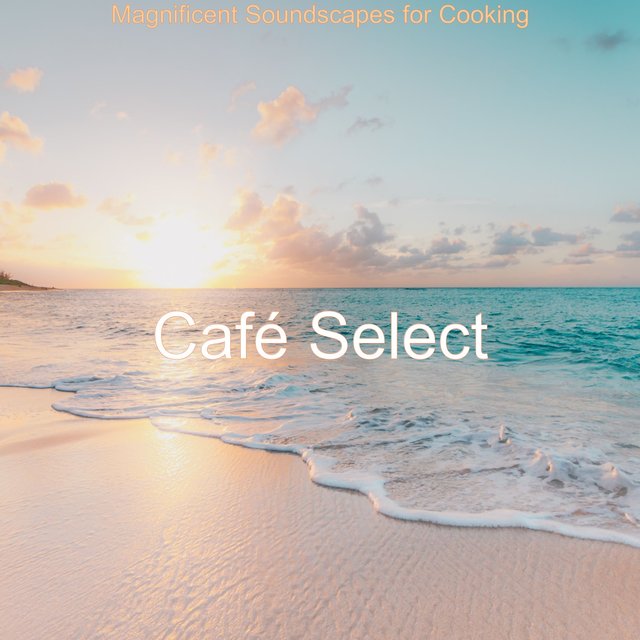 Magnificent Soundscapes for Cooking