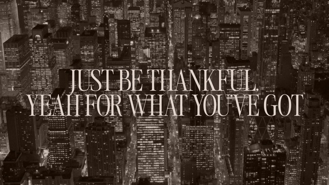 Be Thankful For What You've Got