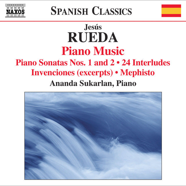 Rueda, J.: Piano Music (Sukarlan) - Piano Sonatas Nos. 1, 2 / 24 Interludes / Invenciones (Excerpts) / Mephisto
