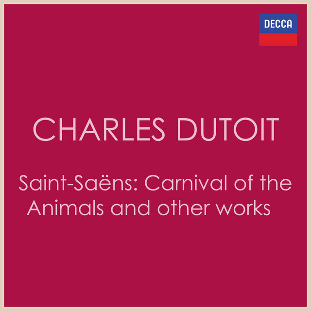 Charles Dutoit - Saint-Saëns: Carnival of the Animals and other works